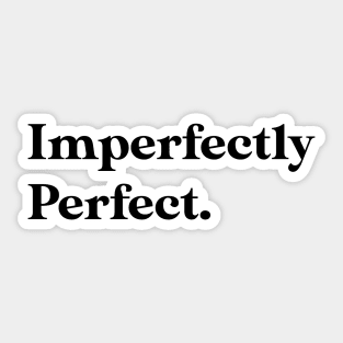 Imperfectly perfect Sticker